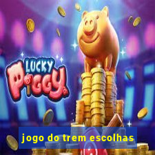 jogo do trem escolhas